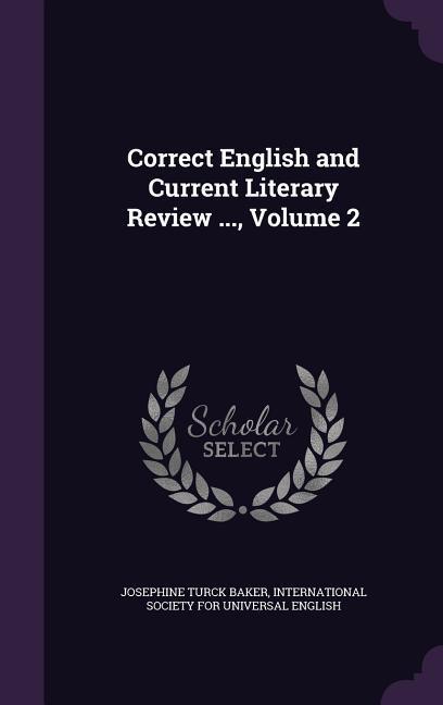 Correct English and Current Literary Review ..., Volume 2