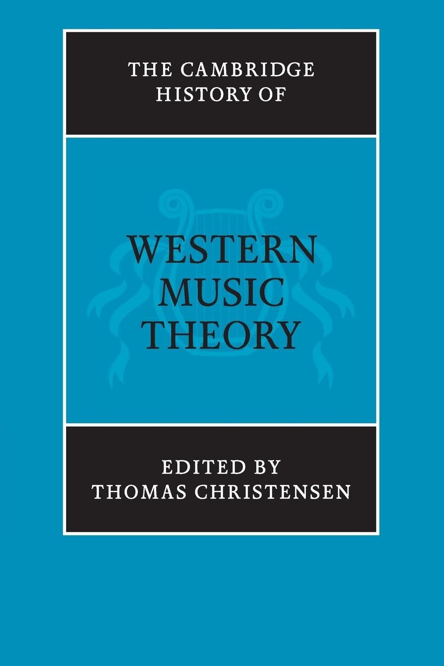 The Cambridge History of Western Music Theory