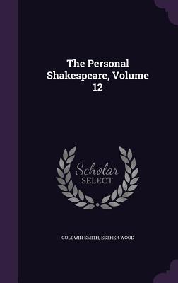 The Personal Shakespeare, Volume 12