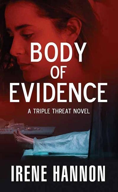 Body of Evidence: A Triple Threat Novel