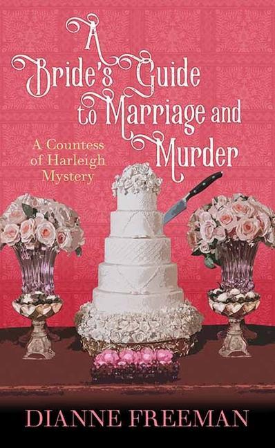 A Bride's Guide to Marriage and Murder: A Countess of Harleigh Mystery