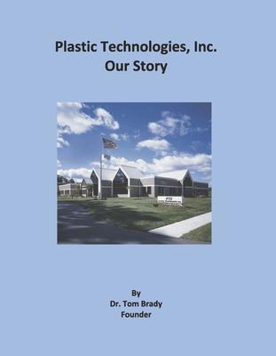 Plastic Technologies, Inc.: Our Story