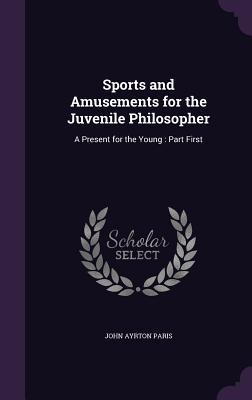 Sports and Amusements for the Juvenile Philosopher