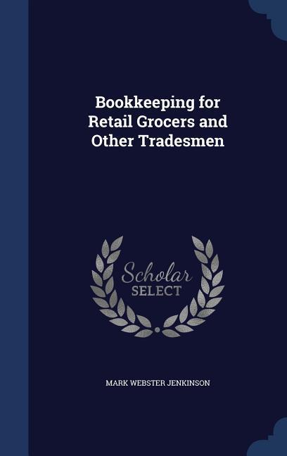 Bookkeeping for Retail Grocers and Other Tradesmen