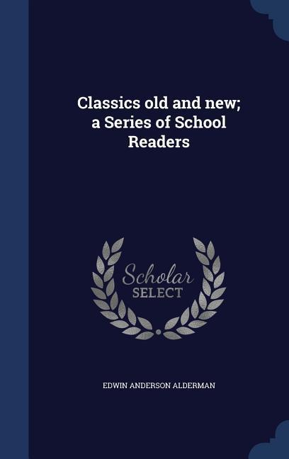 Classics old and new; a Series of School Readers