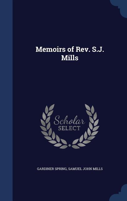 Memoirs of Rev. S.J. Mills