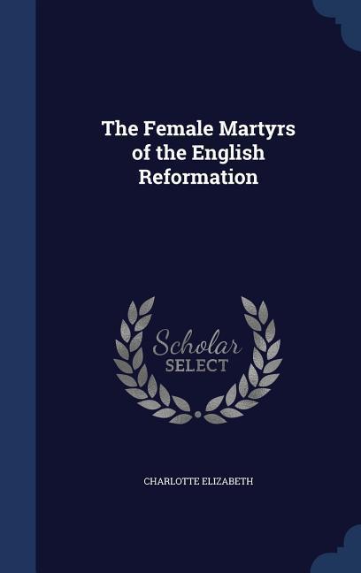 The Female Martyrs of the English Reformation