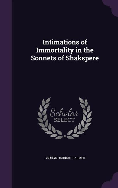 Intimations of Immortality in the Sonnets of Shakspere