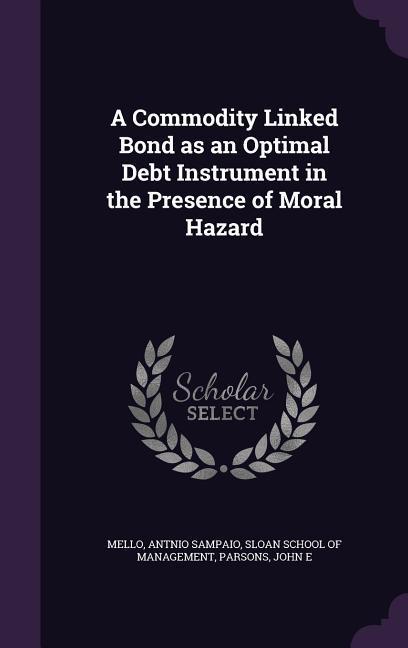 A Commodity Linked Bond as an Optimal Debt Instrument in the Presence of Moral Hazard