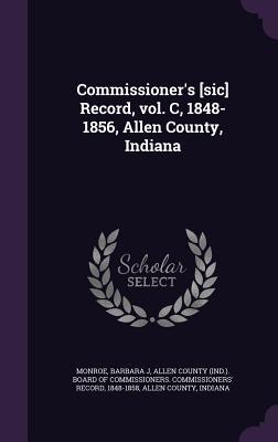 Commissioner's [sic] Record, vol. C, 1848-1856, Allen County, Indiana