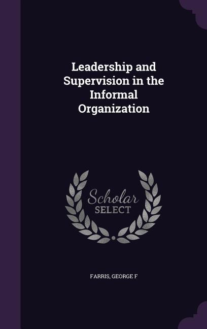 Leadership and Supervision in the Informal Organization