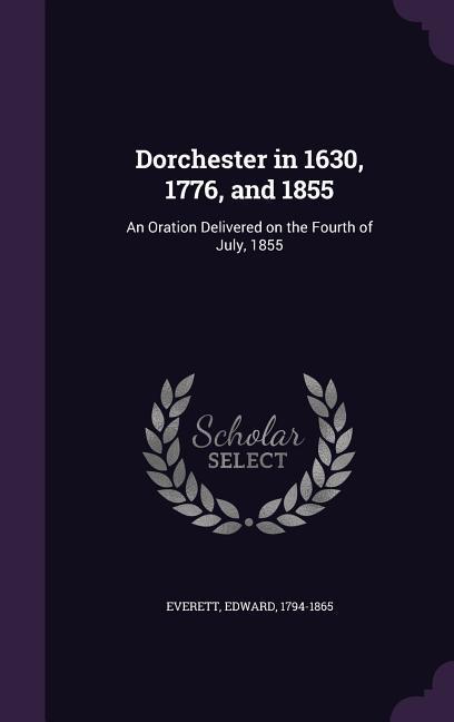 Dorchester in 1630, 1776, and 1855