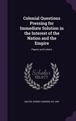 Colonial Questions Pressing for Immediate Solution in the Interest of the Nation and the Empire