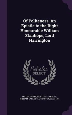 Of Politeness. An Epistle to the Right Honourable William Stanhope, Lord Harrington