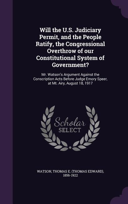 Will the U.S. Judiciary Permit, and the People Ratify, the Congressional Overthrow of our Constitutional System of Government?