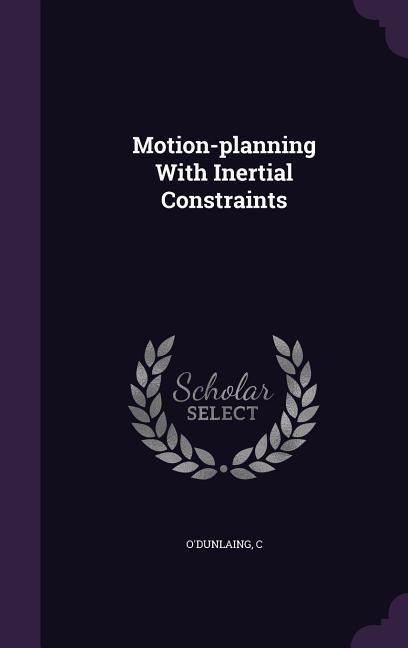 Motion-planning With Inertial Constraints