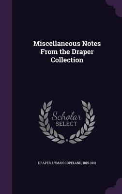 Miscellaneous Notes From the Draper Collection