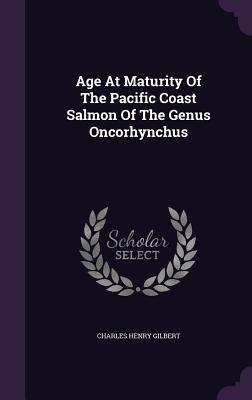 Age At Maturity Of The Pacific Coast Salmon Of The Genus Oncorhynchus