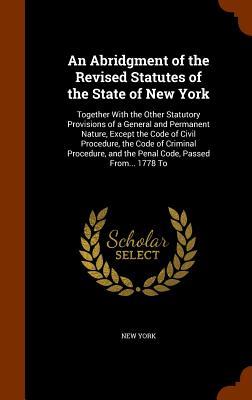 An Abridgment of the Revised Statutes of the State of New York