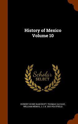 History of Mexico Volume 10