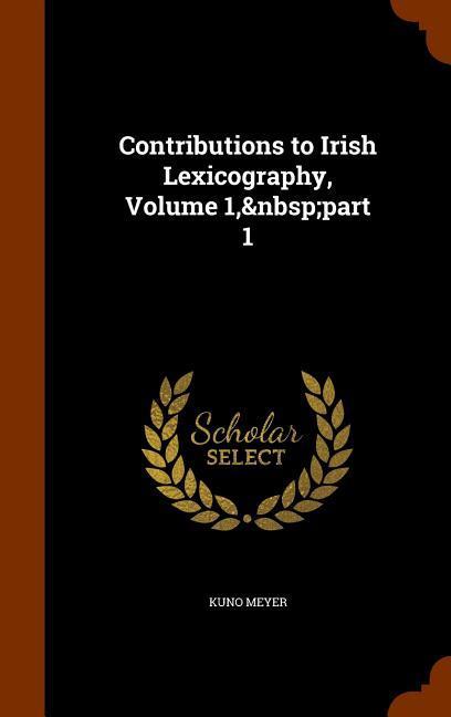 Contributions to Irish Lexicography, Volume 1, part 1