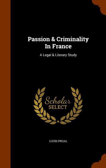 Passion & Criminality In France