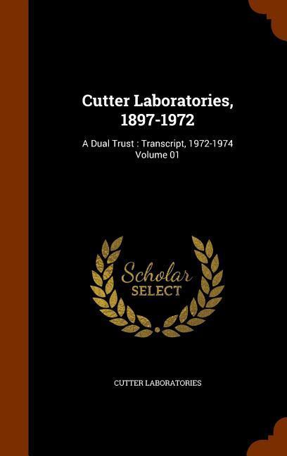 Cutter Laboratories, 1897-1972: A Dual Trust: Transcript, 1972-1974 Volume 01