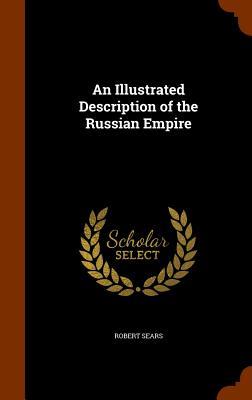 An Illustrated Description of the Russian Empire