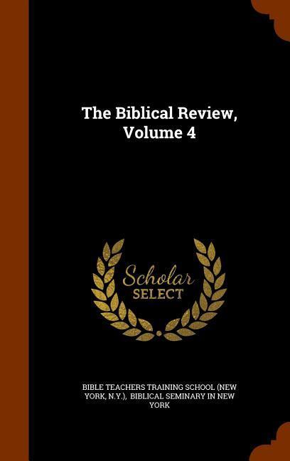 The Biblical Review, Volume 4