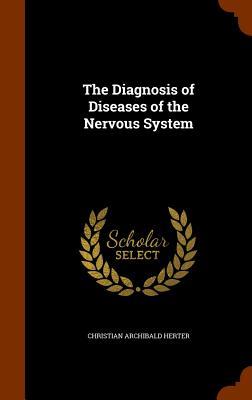 The Diagnosis of Diseases of the Nervous System