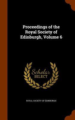 Proceedings of the Royal Society of Edinburgh, Volume 6