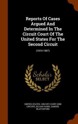 Reports Of Cases Argued And Determined In The Circuit Court Of The United States For The Second Circuit: (1810-1887)