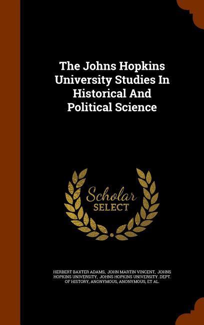 The Johns Hopkins University Studies In Historical And Political Science