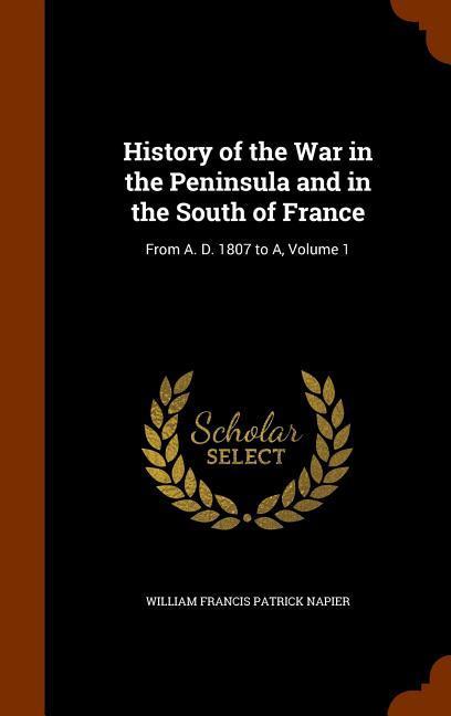 History of the War in the Peninsula and in the South of France