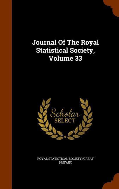 Journal Of The Royal Statistical Society, Volume 33