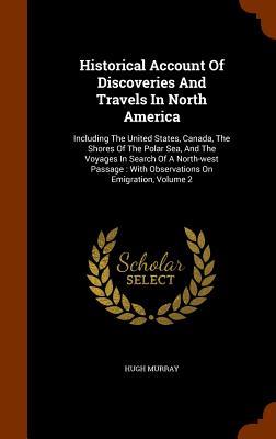 Historical Account Of Discoveries And Travels In North America