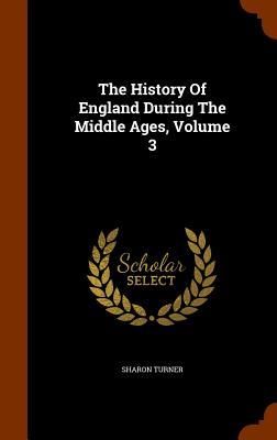 The History Of England During The Middle Ages, Volume 3