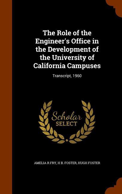 The Role of the Engineer's Office in the Development of the University of California Campuses