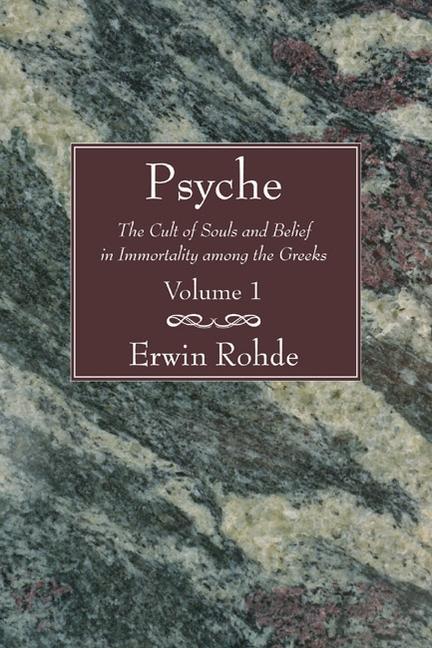 Psyche, 2 Volumes: The Cult of Souls and Belief in Immortality Among the Greeks