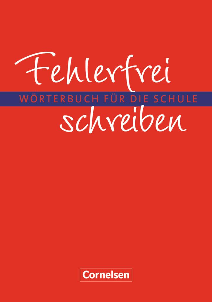 Fehlerfrei schreiben. Wörterbuch für die Schule. Neubearbeitung