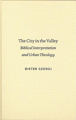 The City in the Valley: Biblical Interpretation and Urban Theology