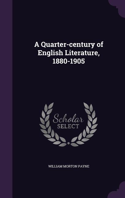 A Quarter-century of English Literature, 1880-1905