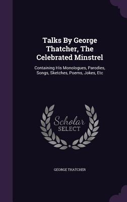 Talks By George Thatcher, The Celebrated Minstrel