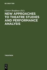 New Approaches to Theatre Studies and Performance Analysis