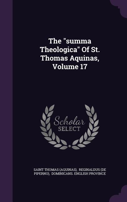 The summa Theologica Of St. Thomas Aquinas, Volume 17