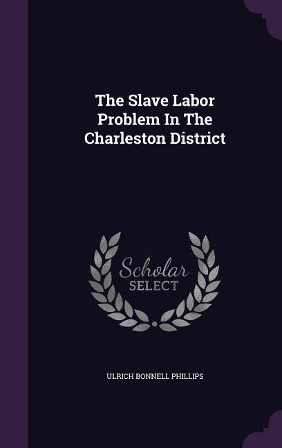 The Slave Labor Problem In The Charleston District