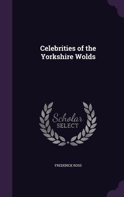 Celebrities of the Yorkshire Wolds