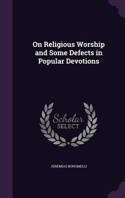 On Religious Worship and Some Defects in Popular Devotions