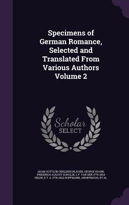 Specimens of German Romance, Selected and Translated From Various Authors Volume 2