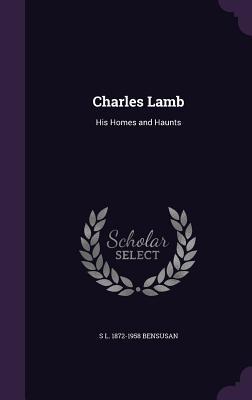 Charles Lamb: His Homes and Haunts